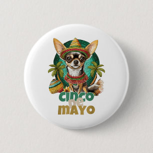 Funny Cinco De Mayo Dog Design Cute Chihuahua Mexi Button