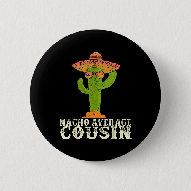 Funny Cinco De Mayo Fiesta Meme Saying Nacho Avera Button (Front)