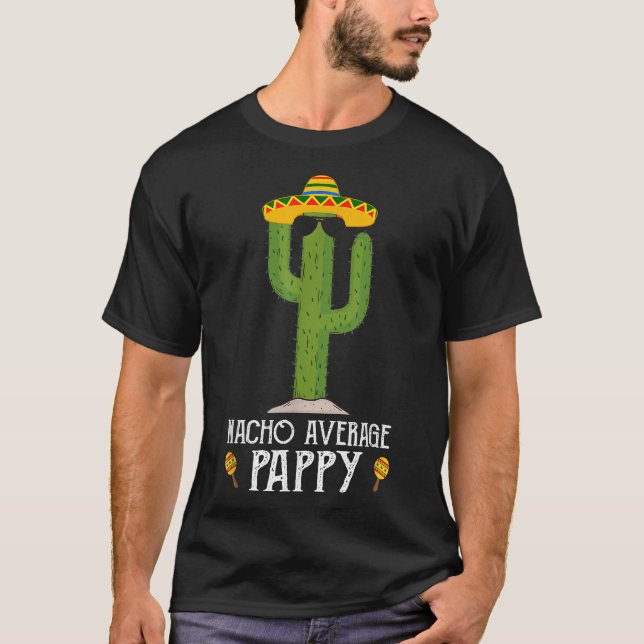 Funny Cinco De Mayo Fiesta Meme Saying Nacho Avera T-Shirt (Front)