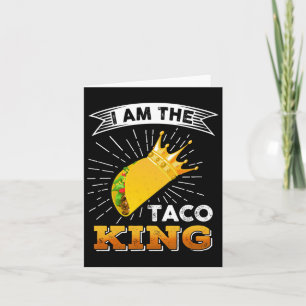 Funny Cinco De Mayo Food I Am The Taco King T Shir Card