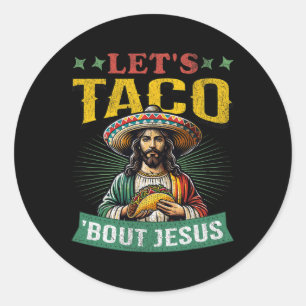 Funny Cinco De Mayo Let's Taco bout Jesus Mexican Classic Round Sticker
