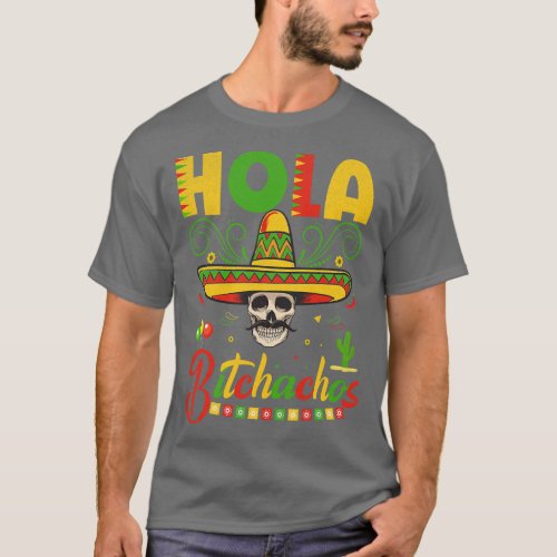 Funny Cinco De Mayo Mexican Hola Bitchachos  funny T_Shirt