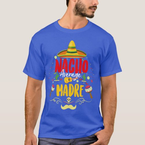 Funny Cinco De Mayo Mom Mexican Matching Nacho Ave T_Shirt