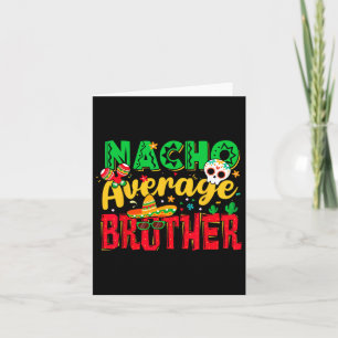 Funny Cinco De Mayo Nacho Average Brother Mexican Card