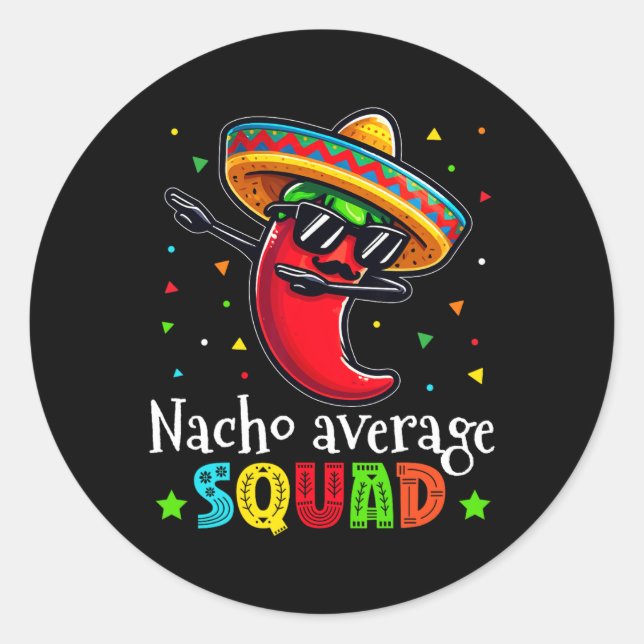 Funny Cinco De Mayo Nacho Average Squad Chilli Dab Classic Round Sticker (Front)