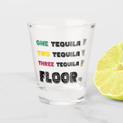 Funny Cinco de Mayo One Two Three Floor Tequila Shot Glass