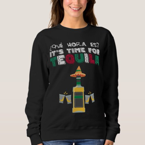 Funny Cinco De Mayo Que Hora Es Time For Tequila Sweatshirt