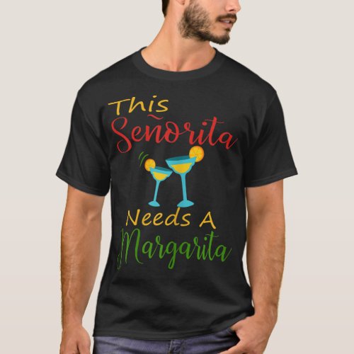 Funny Cinco De Mayo This Senorita Needs A Margarit T_Shirt