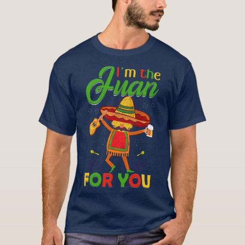 Funny Cinco De Mayo Vintage Mexican Im the Juan fo T_Shirt