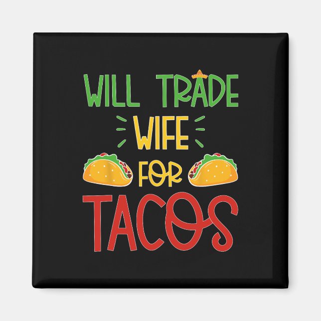 Funny Cinco De Mayo Will Trade Wife For Tacos  Magnet (Front)