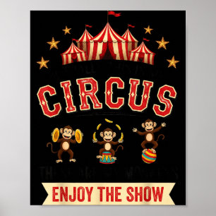 Funny Circus Actually This Is My Circus These Are Poster