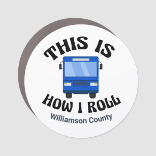 Funny City Bus Driver This is How I Roll Custom Car Magnet
