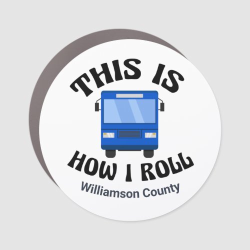 Funny City Bus Driver This is How I Roll Custom Car Magnet