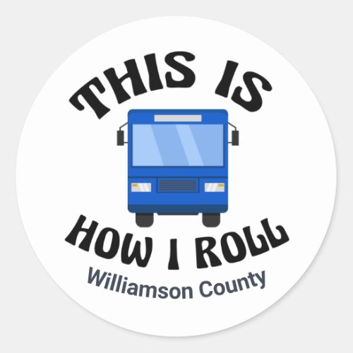 Funny City Bus Driver This is How I Roll Custom Classic Round Sticker
