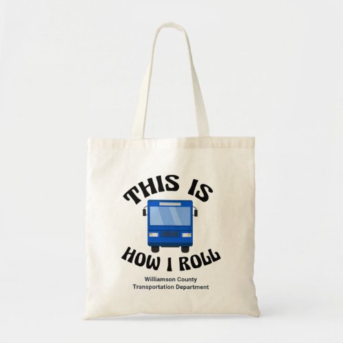 Funny City Bus Driver This is How I Roll Custom Tote Bag