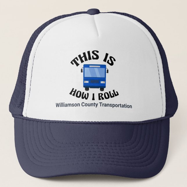 Funny City Bus Driver This is How I Roll Custom Trucker Hat (Front)