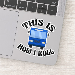 Funny City Bus Driver This is How I Roll Laptop Sticker