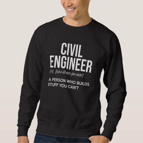 Funny Civil Engineer Definition Person Who Builds  Sweatshirt