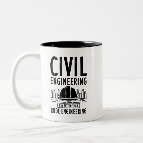 Funny Civil Engineering Gag Engineer Graduate Two_Tone Coffee Mug