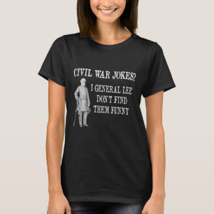 Funny Civil War Design For History Buff & Hist T-Shirt