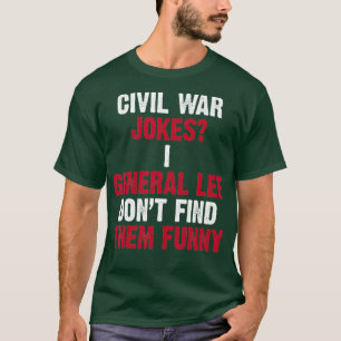 Funny Civil War  for History Teachers  History T-Shirt