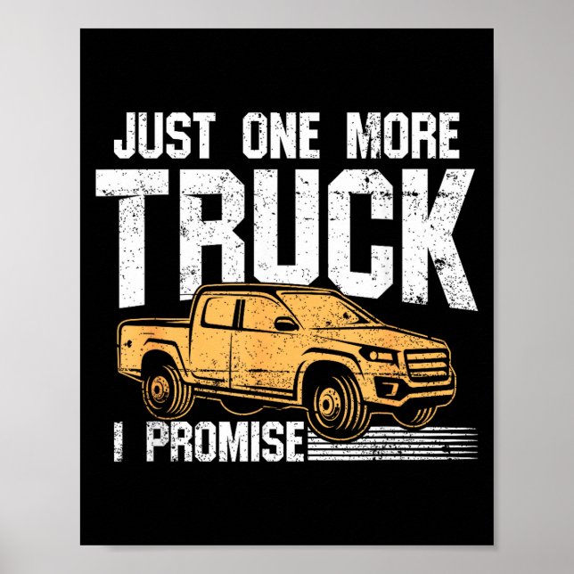 Funny Ckup Truck Shirt - Just One More Truck I Pro Poster (Front)