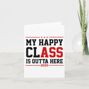Funny Cl Of 2025 Graduation My Happy Cl Is Outta H Card