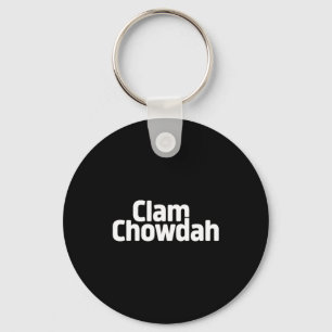 Funny Clam Chowdah - Boston New England Clam Chowd Keychain