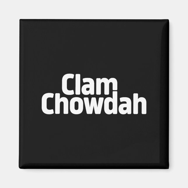 Funny Clam Chowdah - Boston New England Clam Chowd Magnet (Front)