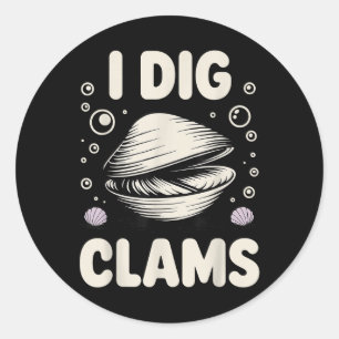 Funny Clam Digging Design For Men Women Clam Digge Classic Round Sticker