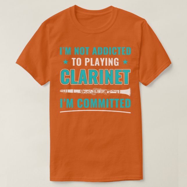 Funny Clarinet Player Clarinetist Committed to Cla T-Shirt (Design Front)