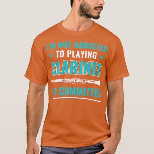 Funny Clarinet Player Clarinetist Committed to Cla T_Shirt