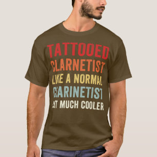 Funny Clarinet Player Clarinetist Tattooed Clarine T-Shirt