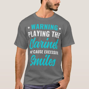 Funny Clarinet Player Clarinetist Warning Playing T-Shirt