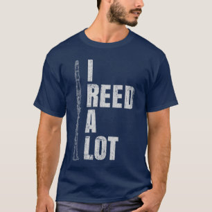 Funny Clarinet Word Game I Reed A Lot Clarinet Pla T-Shirt