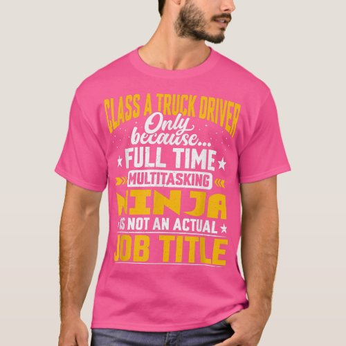 Funny Class A Truck Driver Job Title 550 T_Shirt