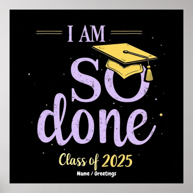 Funny Class of 2025, I Am So Done Graduation  Poster (Front)