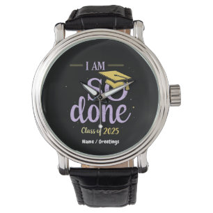 Funny Class of 2025, I Am So Done Graduation Watch