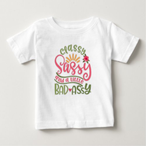 Funny Classy Sassy And A Little Bad Assy Sassy Fri Baby T_Shirt