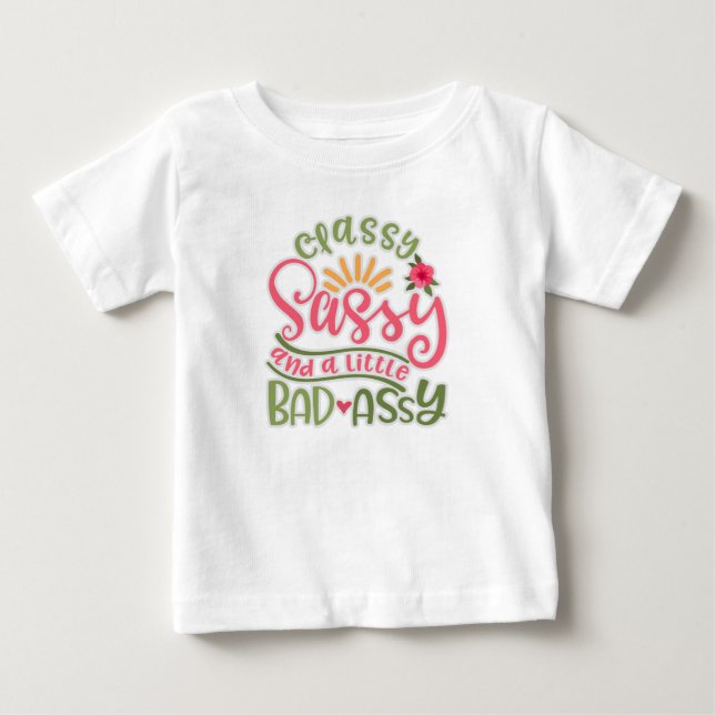 Funny Classy Sassy And A Little Bad Assy Sassy Fri Baby T-Shirt (Front)