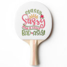 Funny Classy Sassy And A Little Bad Assy Sassy Fri Ping Pong Paddle Funny Classy Sassy And A Little Bad Assy Sassy Fri Ping Pong Paddle
