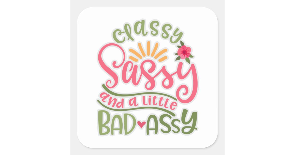  Classy Sassy And A Little Bad-Assy Motivational T