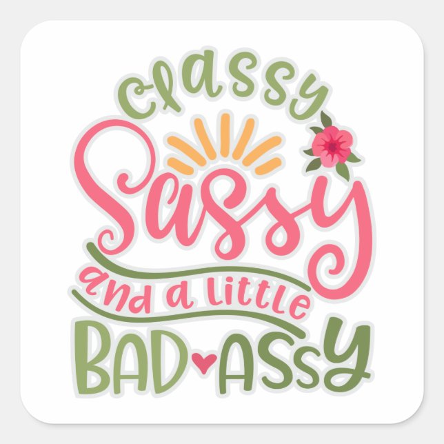 Funny Classy Sassy And A Little Bad Assy Sassy Fri Square Sticker (Front)