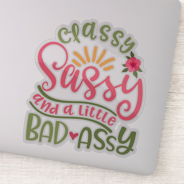 Funny Classy Sassy And A Little Bad Assy Sassy Fri Sticker (Detail)