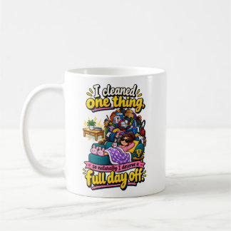 Funny Cleaning One Chore Deserves a Day Off Quote Coffee Mug