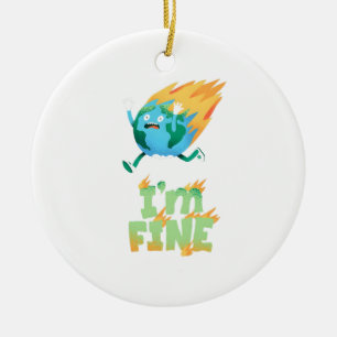Funny Climate Change Earth “I’m Fine” Design Ceramic Ornament