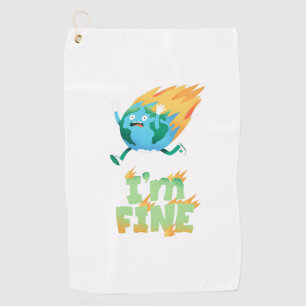 Funny Climate Change Earth “I’m Fine” Design Golf Towel