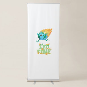 Funny Climate Change Earth “I’m Fine” Design Retractable Banner
