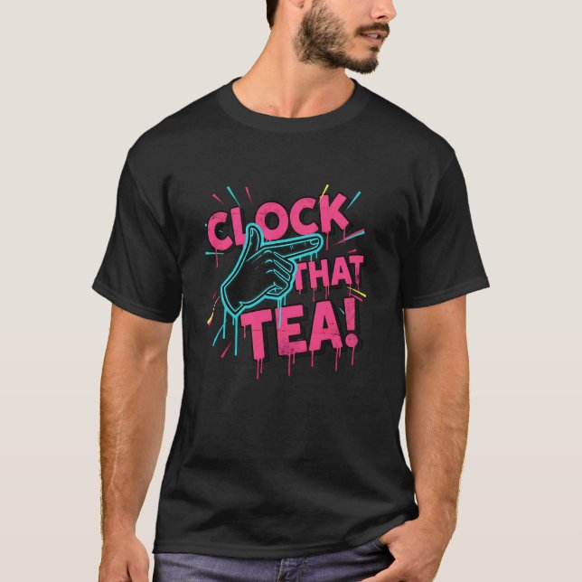 Funny Clock That Tea Slang Gen Z Meme Alpha Slang  T-Shirt (Front)