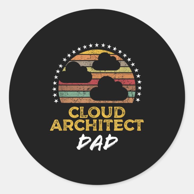 Funny Cloud Architect Dad, Data Center Tech Quote  Classic Round Sticker (Front)